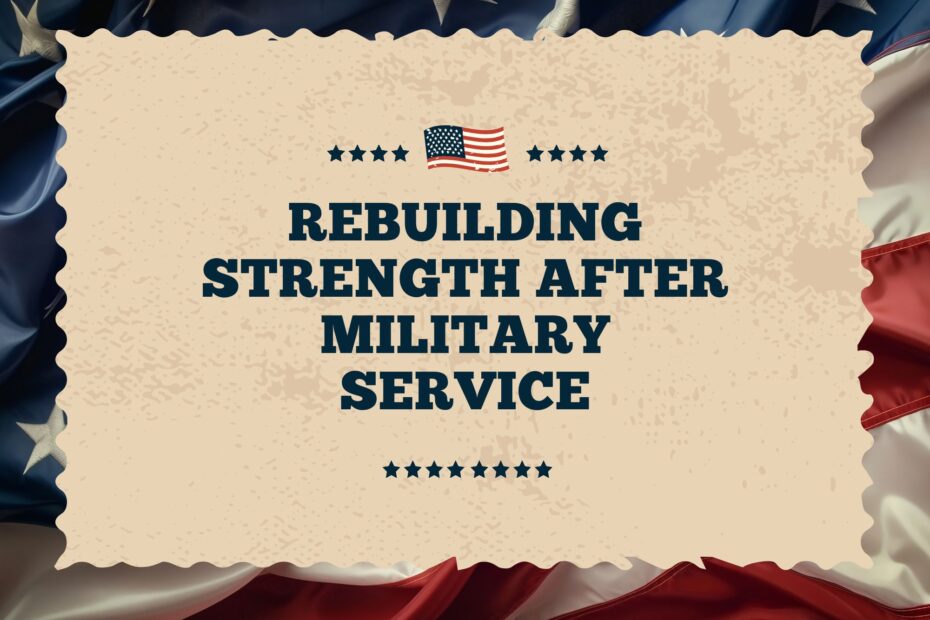 Rebuilding Strength after Military Service